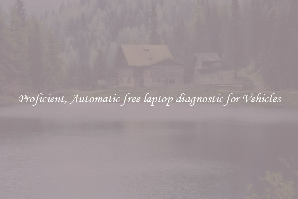 Proficient, Automatic free laptop diagnostic for Vehicles