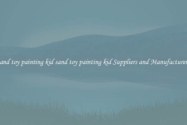 sand toy painting kid sand toy painting kid Suppliers and Manufacturers
