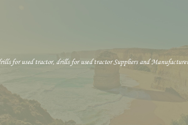 drills for used tractor, drills for used tractor Suppliers and Manufacturers
