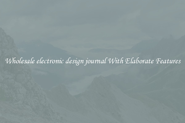 Wholesale electronic design journal With Elaborate Features