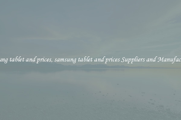 samsung tablet and prices, samsung tablet and prices Suppliers and Manufacturers