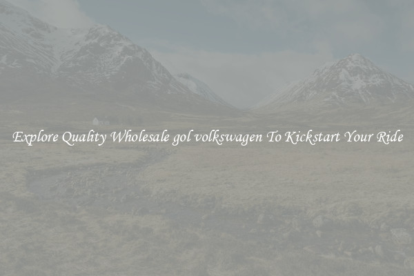 Explore Quality Wholesale gol volkswagen To Kickstart Your Ride