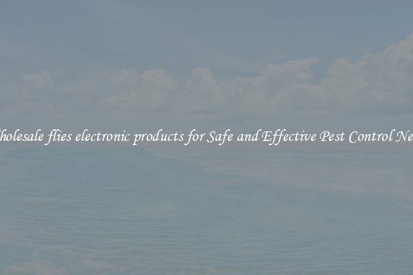 Wholesale flies electronic products for Safe and Effective Pest Control Needs