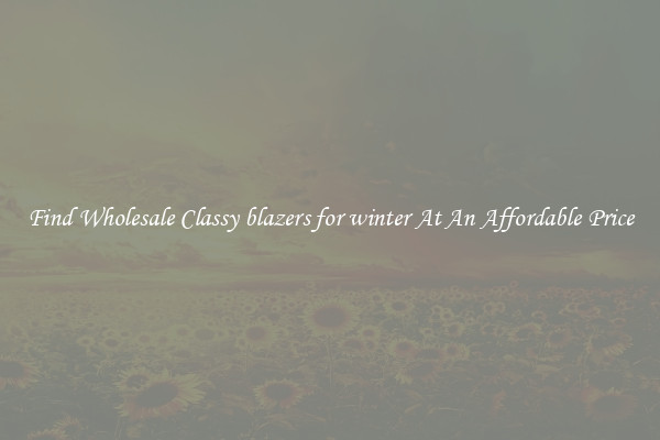 Find Wholesale Classy blazers for winter At An Affordable Price