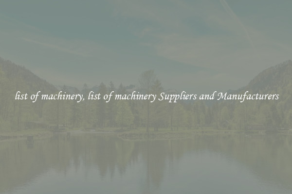 list of machinery, list of machinery Suppliers and Manufacturers