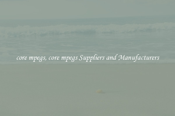 core mpegs, core mpegs Suppliers and Manufacturers