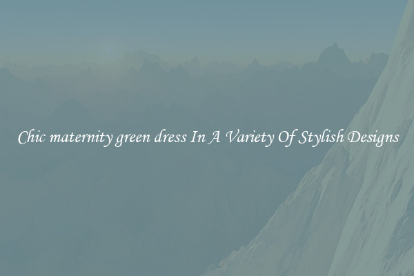 Chic maternity green dress In A Variety Of Stylish Designs
