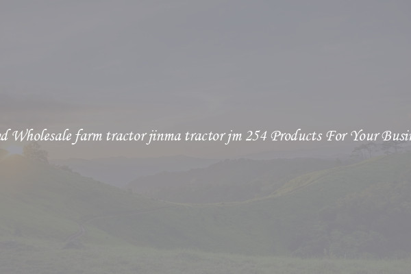 Find Wholesale farm tractor jinma tractor jm 254 Products For Your Business