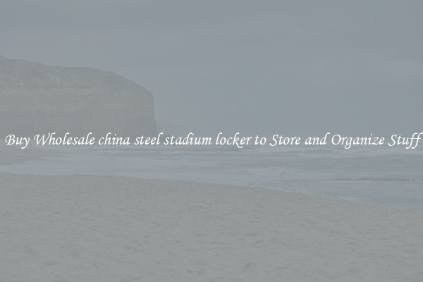 Buy Wholesale china steel stadium locker to Store and Organize Stuff
