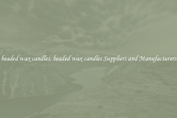 beaded wax candles, beaded wax candles Suppliers and Manufacturers