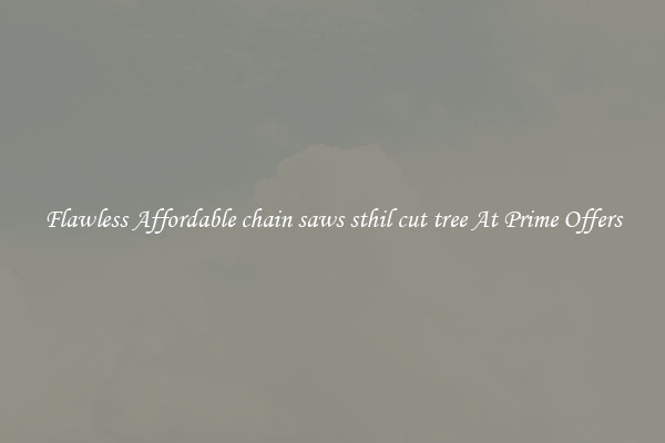 Flawless Affordable chain saws sthil cut tree At Prime Offers