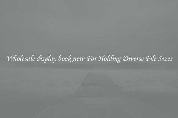 Wholesale display book new For Holding Diverse File Sizes