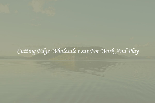 Cutting Edge Wholesale r sat For Work And Play
