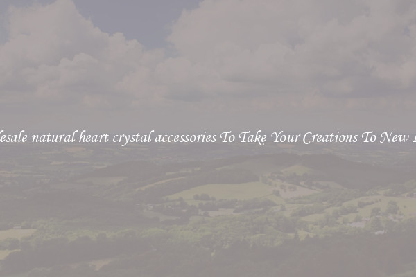 Wholesale natural heart crystal accessories To Take Your Creations To New Levels