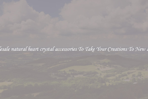 Wholesale natural heart crystal accessories To Take Your Creations To New Levels