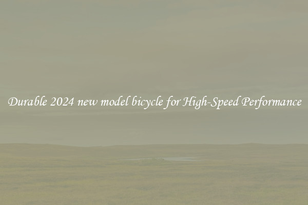 Durable 2024 new model bicycle for High-Speed Performance