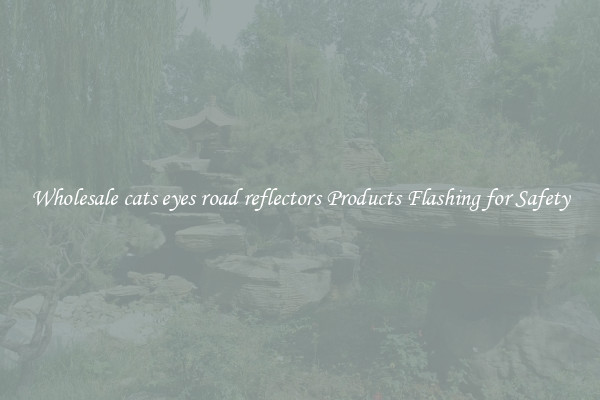 Wholesale cats eyes road reflectors Products Flashing for Safety