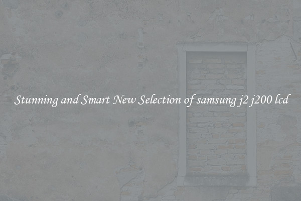 Stunning and Smart New Selection of samsung j2 j200 lcd