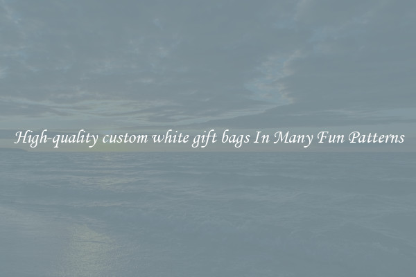 High-quality custom white gift bags In Many Fun Patterns