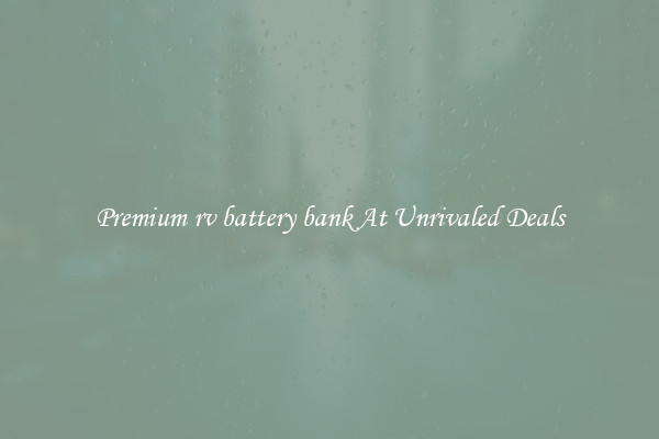 Premium rv battery bank At Unrivaled Deals
