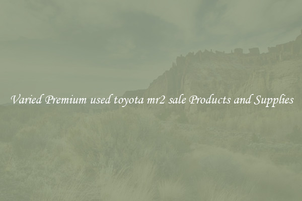 Varied Premium used toyota mr2 sale Products and Supplies