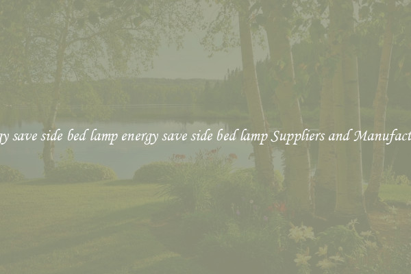 energy save side bed lamp energy save side bed lamp Suppliers and Manufacturers