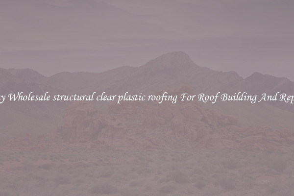 Buy Wholesale structural clear plastic roofing For Roof Building And Repair