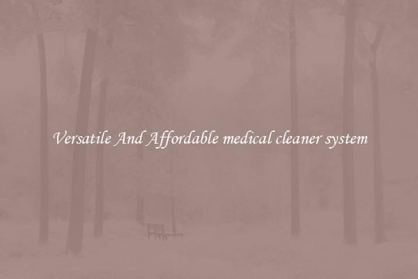 Versatile And Affordable medical cleaner system