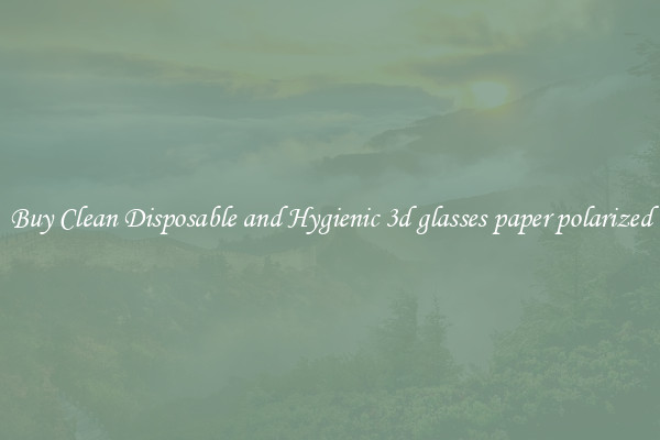 Buy Clean Disposable and Hygienic 3d glasses paper polarized