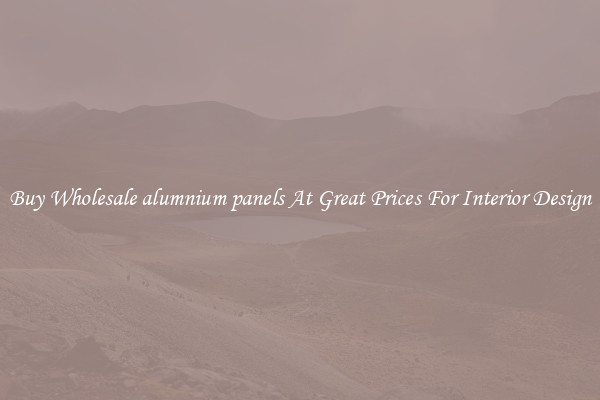 Buy Wholesale alumnium panels At Great Prices For Interior Design