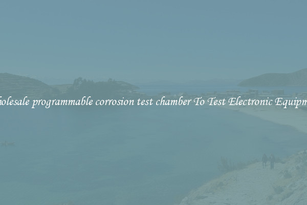 Wholesale programmable corrosion test chamber To Test Electronic Equipment