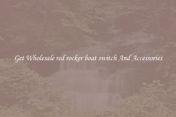 Get Wholesale red rocker boat switch And Accessories