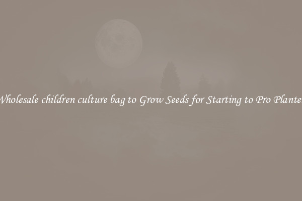 Wholesale children culture bag to Grow Seeds for Starting to Pro Planters