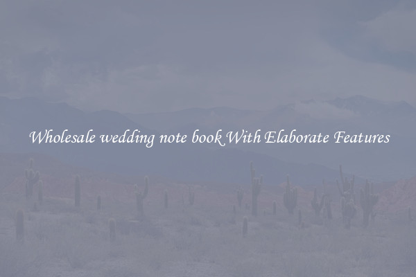 Wholesale wedding note book With Elaborate Features