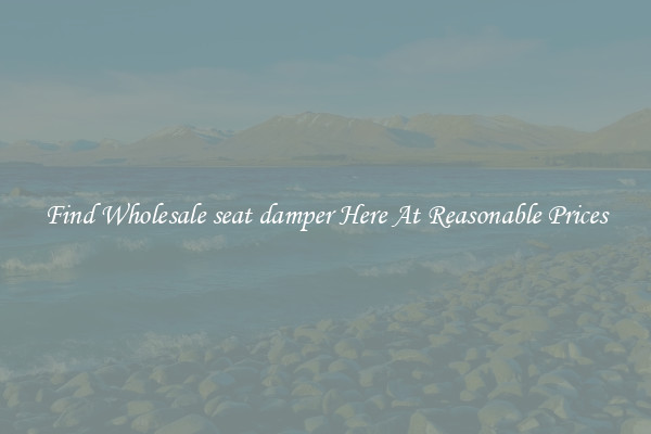 Find Wholesale seat damper Here At Reasonable Prices