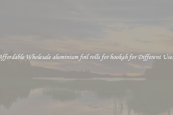 Affordable Wholesale aluminium foil rolls for hookah for Different Uses 