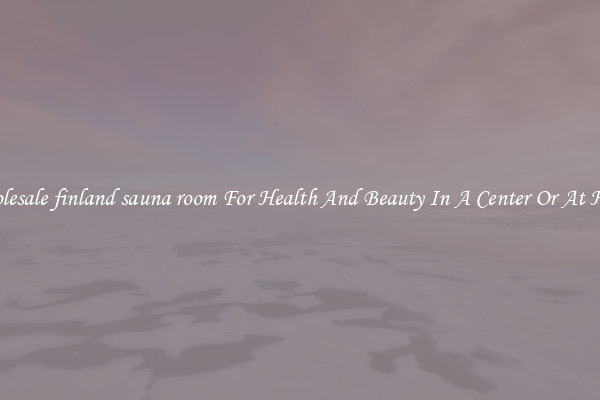 Wholesale finland sauna room For Health And Beauty In A Center Or At Home