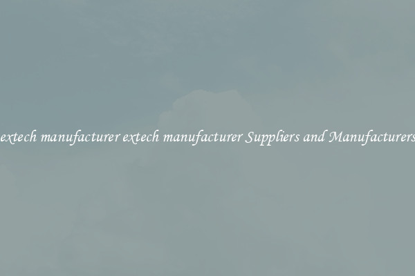 extech manufacturer extech manufacturer Suppliers and Manufacturers