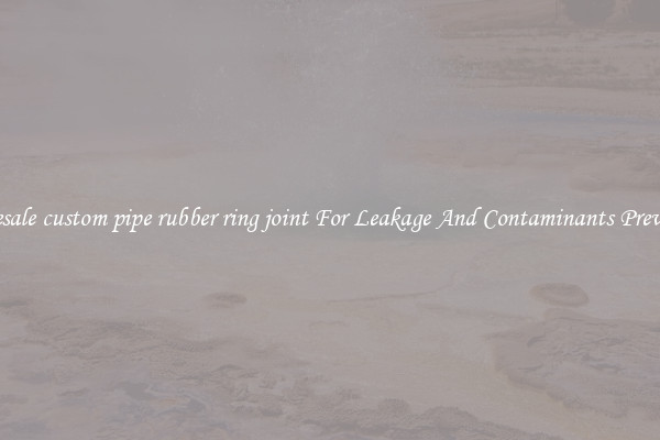 Wholesale custom pipe rubber ring joint For Leakage And Contaminants Prevention