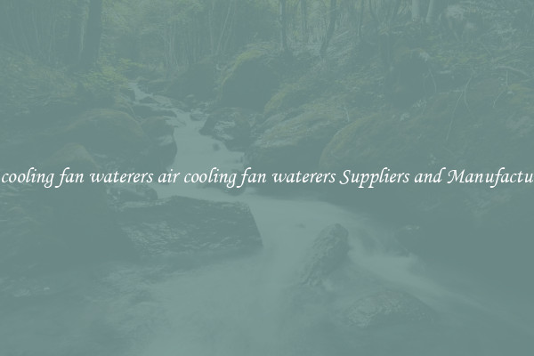 air cooling fan waterers air cooling fan waterers Suppliers and Manufacturers